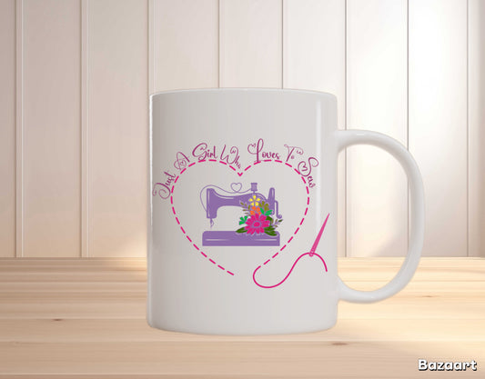 Just a Girl Who Loves to Sew – Ceramic Mug